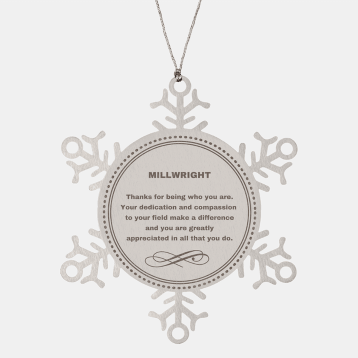 Millwright Snowflake Ornament - Thanks for being who you are - Birthday Christmas Jewelry Gifts Coworkers Colleague Boss