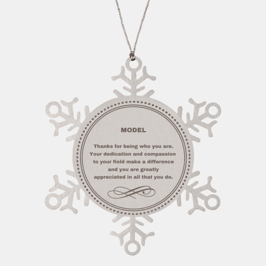 Model Snowflake Ornament - Thanks for being who you are - Birthday Christmas Jewelry Gifts Coworkers Colleague Boss