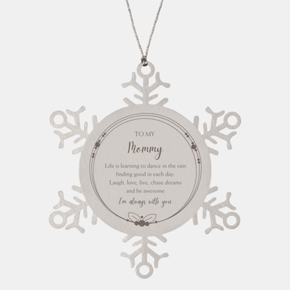 Mommy Snowflake Ornament, Motivational Birthday Gifts- Life is learning to dance in the rain, finding good in each day