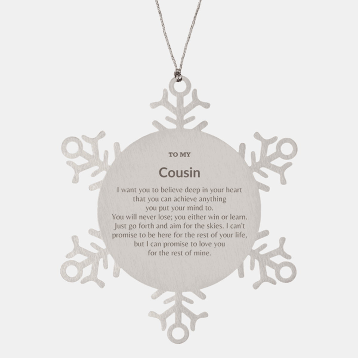 Motivational Cousin Snowflake Ornament, Cousin I can promise to love you for the rest of mine, Christmas Birthday Gift