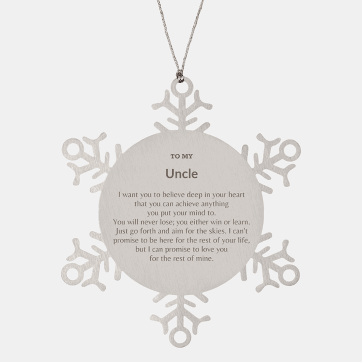 Motivational Uncle Snowflake Ornament, Uncle I can promise to love you for the rest of mine, Christmas Birthday Gift