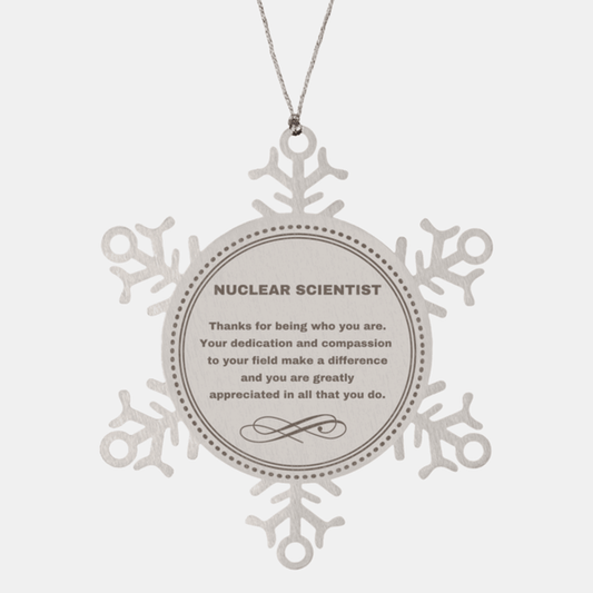 Nuclear Scientist Snowflake Ornament - Thanks for being who you are - Birthday Christmas Jewelry Gifts Coworkers Colleague Boss