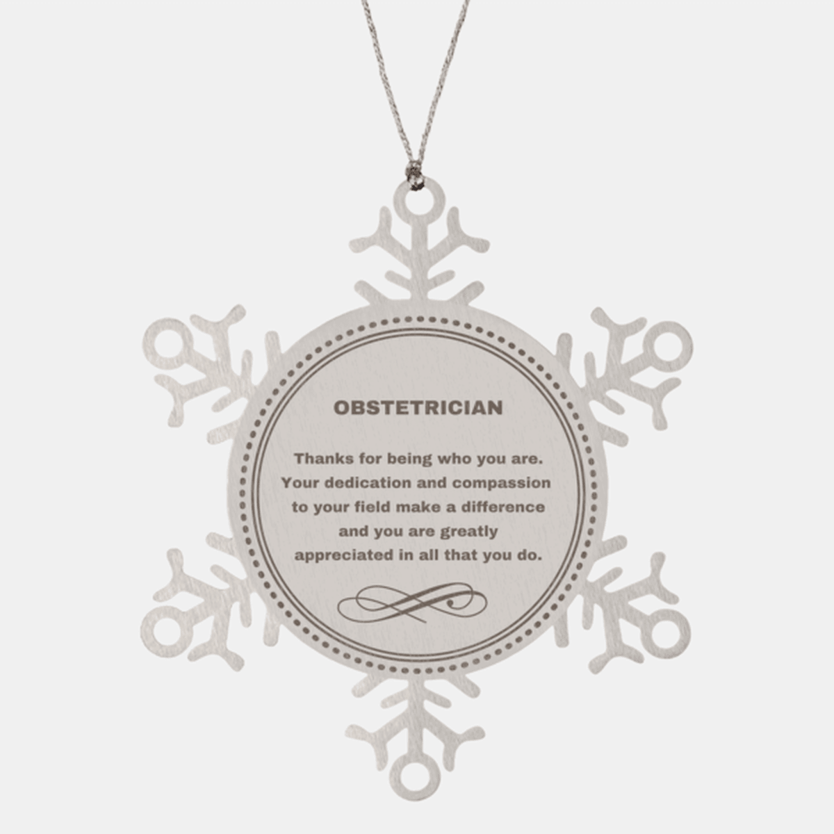 Obstetrician Snowflake Ornament - Thanks for being who you are - Birthday Christmas Jewelry Gifts Coworkers Colleague Boss