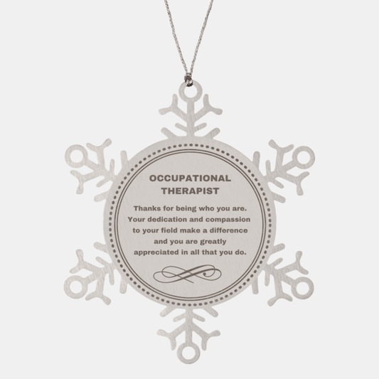 Occupational Therapist Snowflake Ornament - Thanks for being who you are - Birthday Christmas Jewelry Gifts Coworkers Colleague Boss