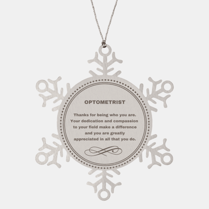 Optometrist Snowflake Ornament - Thanks for being who you are - Birthday Christmas Jewelry Gifts Coworkers Colleague Boss