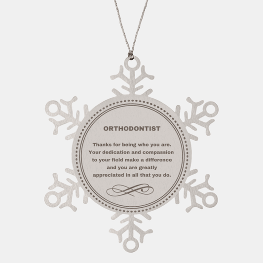 Orthodontist Snowflake Ornament - Thanks for being who you are - Birthday Christmas Jewelry Gifts Coworkers Colleague Boss