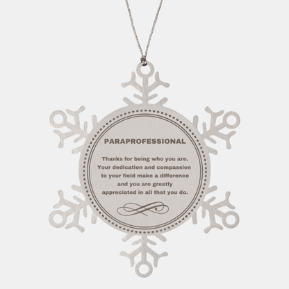 Paraprofessional Snowflake Ornament - Thanks for being who you are - Birthday Christmas Jewelry Gifts Coworkers Colleague Boss