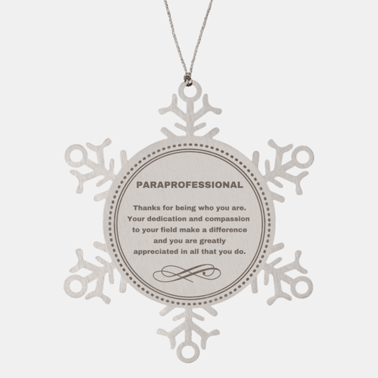 Paraprofessional Snowflake Ornament - Thanks for being who you are - Birthday Christmas Jewelry Gifts Coworkers Colleague Boss