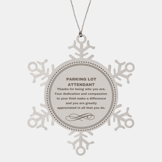 Parking Lot Attendant Snowflake Ornament - Thanks for being who you are - Birthday Christmas Jewelry Gifts Coworkers Colleague Boss