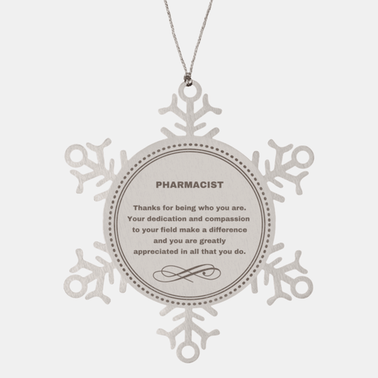 Pharmacist Snowflake Ornament - Thanks for being who you are - Birthday Christmas Jewelry Gifts Coworkers Colleague Boss