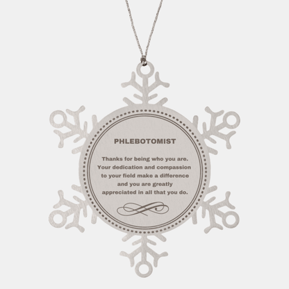 Phlebotomist Snowflake Ornament – “Thanks for Being Who You Are” Christmas & Appreciation Gift