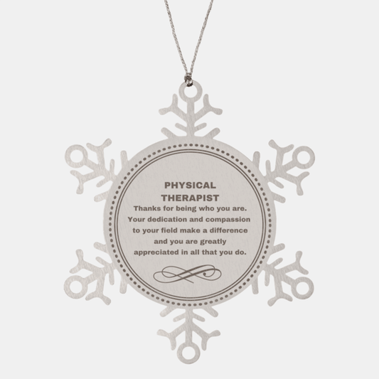 Physical Therapist Snowflake Ornament - Thanks for being who you are - Birthday Christmas Jewelry Gifts Coworkers Colleague Boss