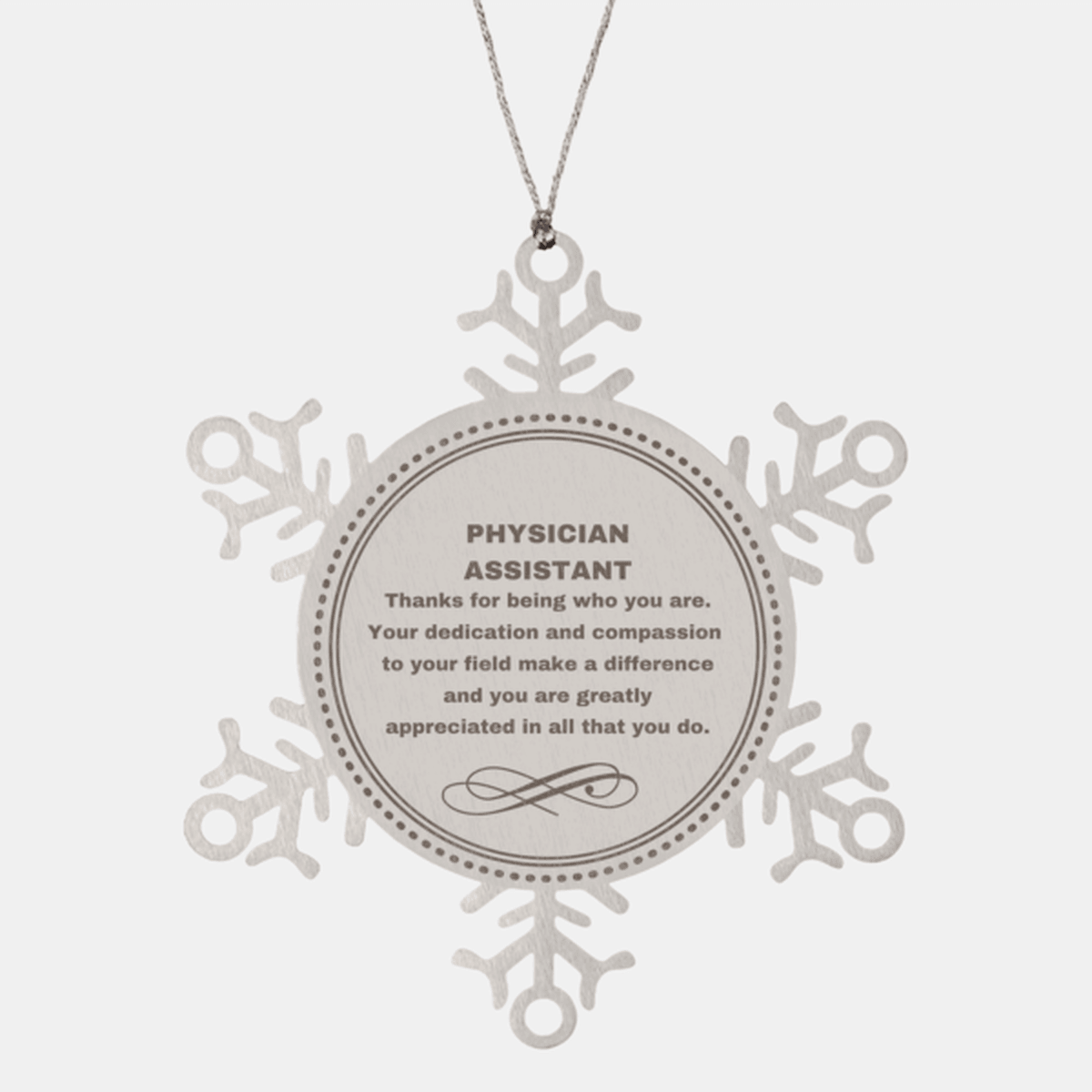 Physician Assistant Snowflake Ornament - Thanks for being who you are - Birthday Christmas Jewelry Gifts Coworkers Colleague Boss