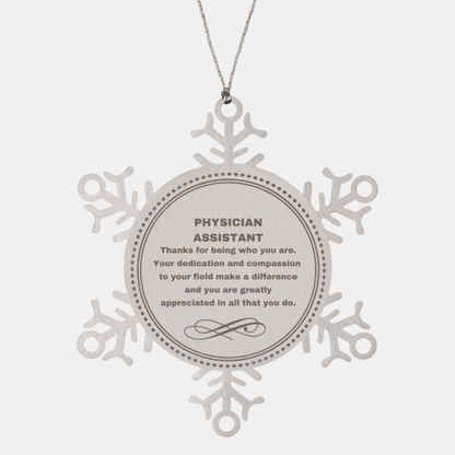 Physician Assistant Snowflake Ornament - Thanks for being who you are - Birthday Christmas Jewelry Gifts Coworkers Colleague Boss