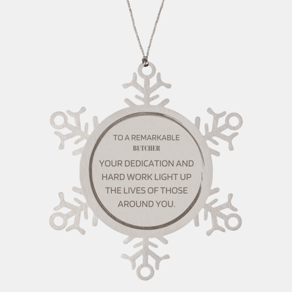 Remarkable Butcher Gifts, Your dedication and hard work, Inspirational Birthday Christmas Unique Snowflake Ornament For Butcher, Coworkers, Men, Women, Friends