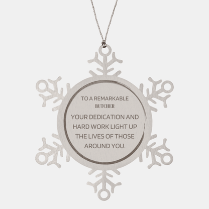 Remarkable Butcher Gifts, Your dedication and hard work, Inspirational Birthday Christmas Unique Snowflake Ornament For Butcher, Coworkers, Men, Women, Friends