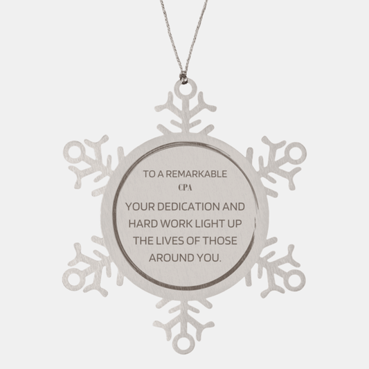 Remarkable CPA Gifts, Your dedication and hard work, Inspirational Birthday Christmas Unique Snowflake Ornament For CPA, Coworkers, Men, Women, Friends