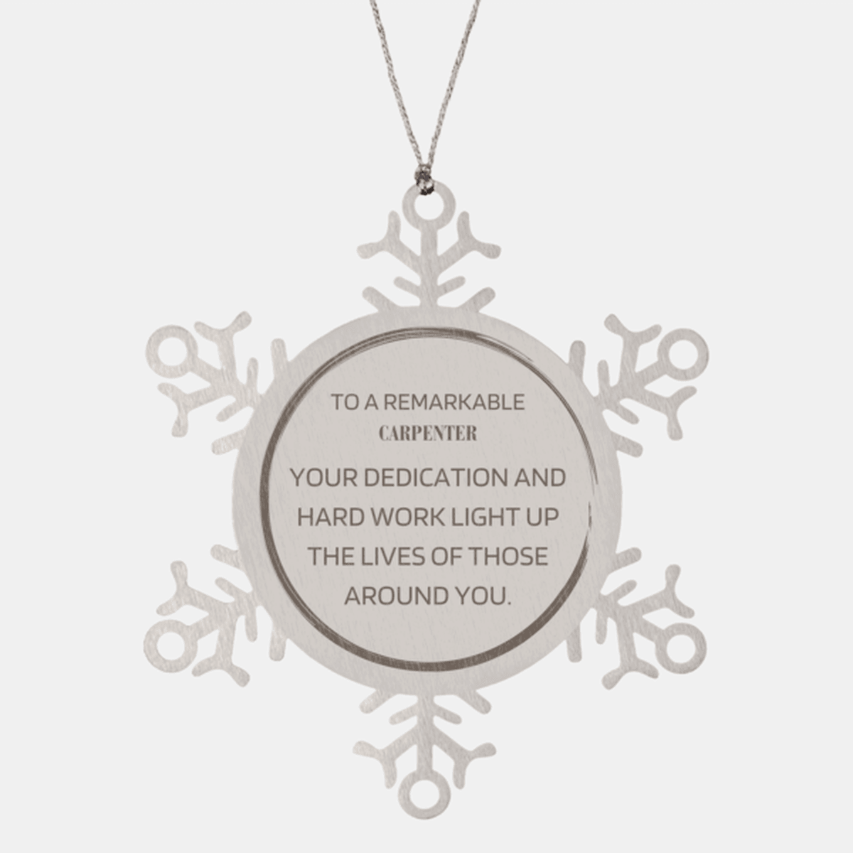 Remarkable Carpenter Gifts, Your dedication and hard work, Inspirational Birthday Christmas Unique Snowflake Ornament For Carpenter, Coworkers, Men, Women, Friends