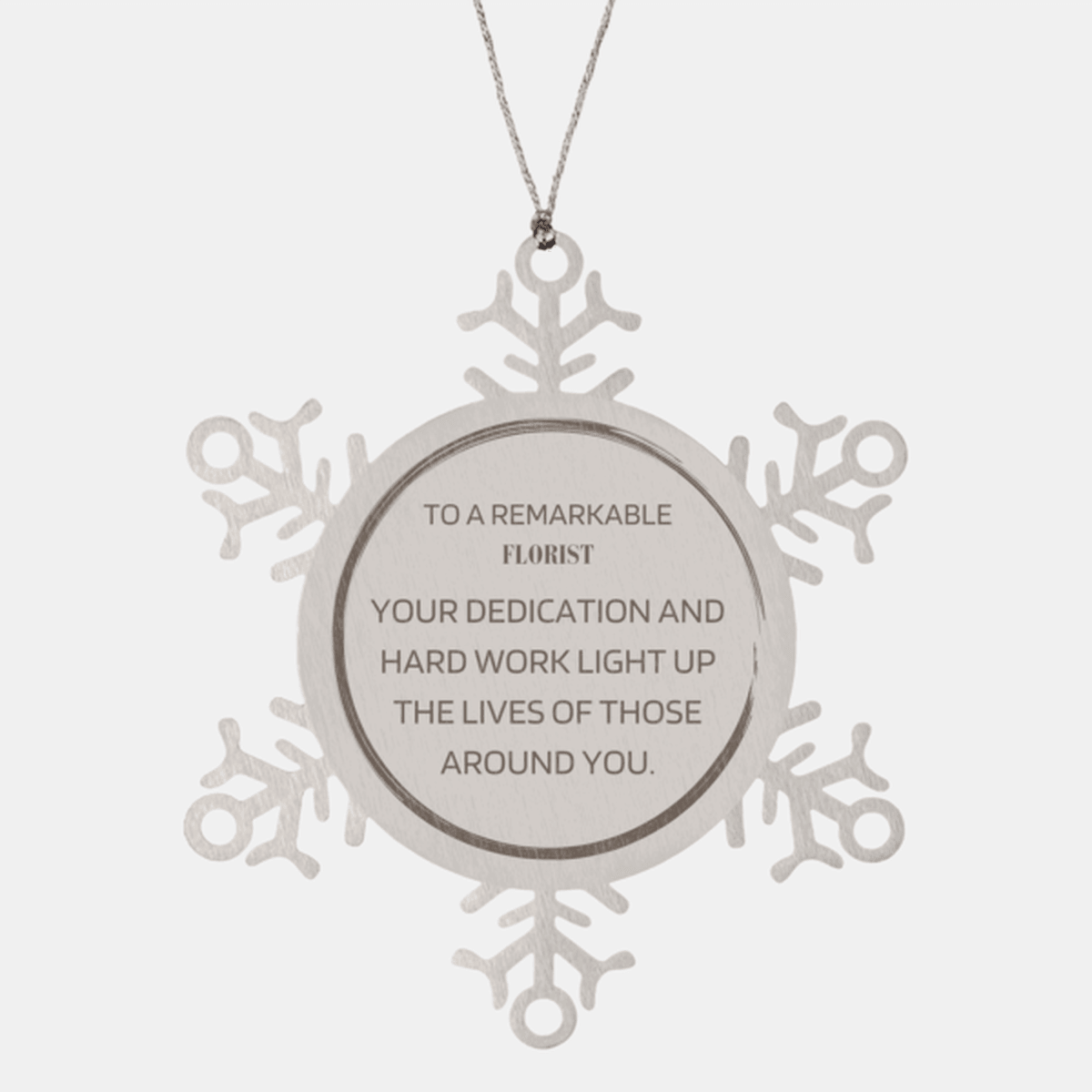 Remarkable Florist Gifts, Your dedication and hard work, Inspirational Birthday Christmas Unique Snowflake Ornament For Florist, Coworkers, Men, Women, Friends