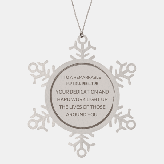 Remarkable Funeral Director Gifts, Your dedication and hard work, Inspirational Birthday Christmas Unique Snowflake Ornament For Funeral Director, Coworkers, Men, Women, Friends