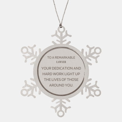 Remarkable Lawyer Gifts, Your dedication and hard work, Inspirational Birthday Christmas Unique Snowflake Ornament For Lawyer, Coworkers, Men, Women, Friends