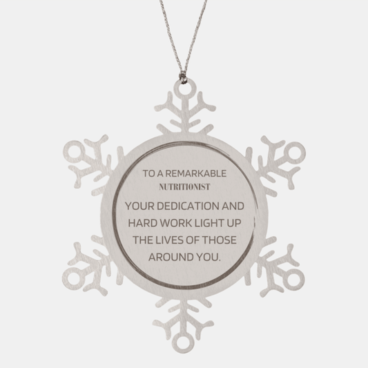 Remarkable Nutritionist Gifts, Your dedication and hard work, Inspirational Birthday Christmas Unique Snowflake Ornament For Nutritionist, Coworkers, Men, Women, Friends