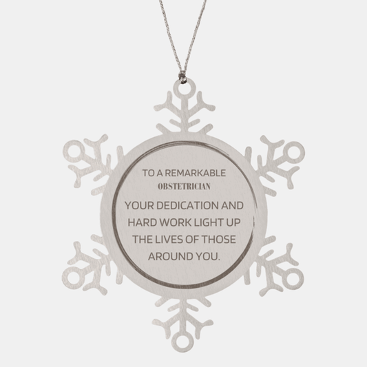 Remarkable Obstetrician Gifts, Your dedication and hard work, Inspirational Birthday Christmas Unique Snowflake Ornament For Obstetrician, Coworkers, Men, Women, Friends