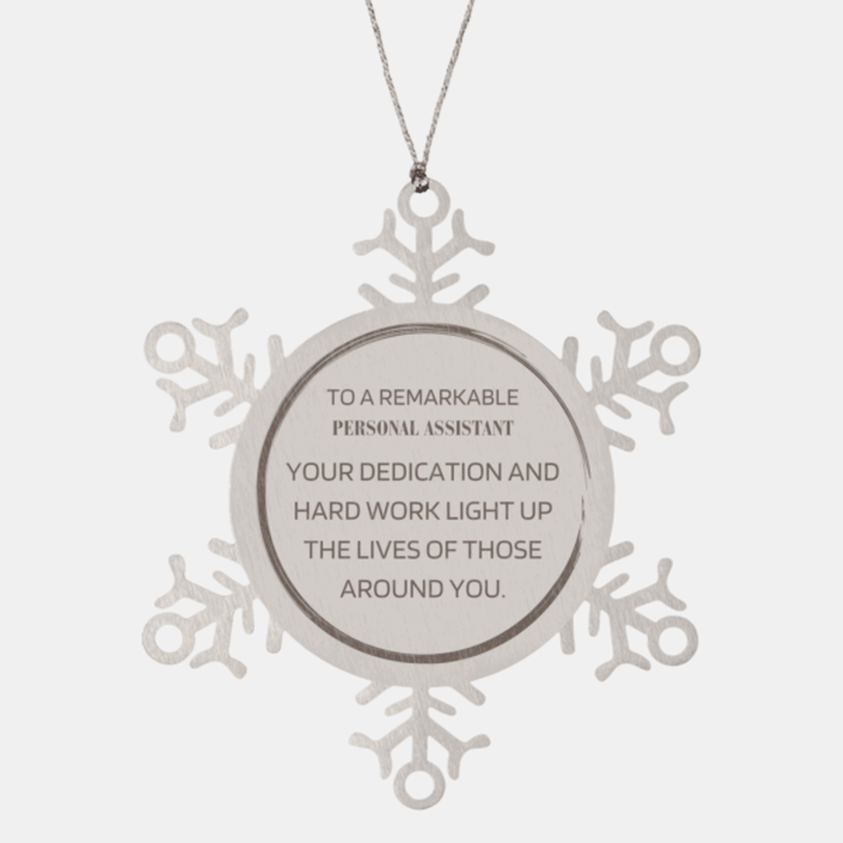 Remarkable Personal Assistant Gifts, Your dedication and hard work, Inspirational Birthday Christmas Unique Snowflake Ornament For Personal Assistant, Coworkers, Men, Women, Friends