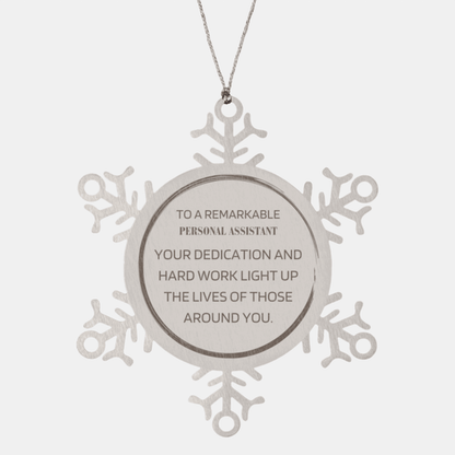 Remarkable Personal Assistant Gifts, Your dedication and hard work, Inspirational Birthday Christmas Unique Snowflake Ornament For Personal Assistant, Coworkers, Men, Women, Friends