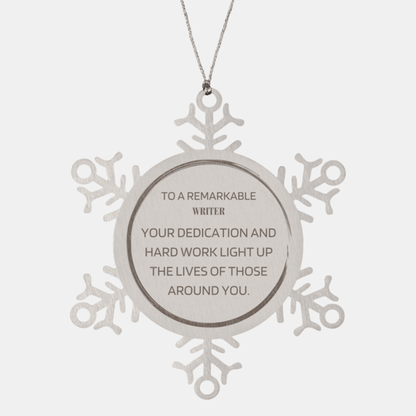 Remarkable Writer Gifts, Your dedication and hard work, Inspirational Birthday Christmas Unique Snowflake Ornament For Writer, Coworkers, Men, Women, Friends