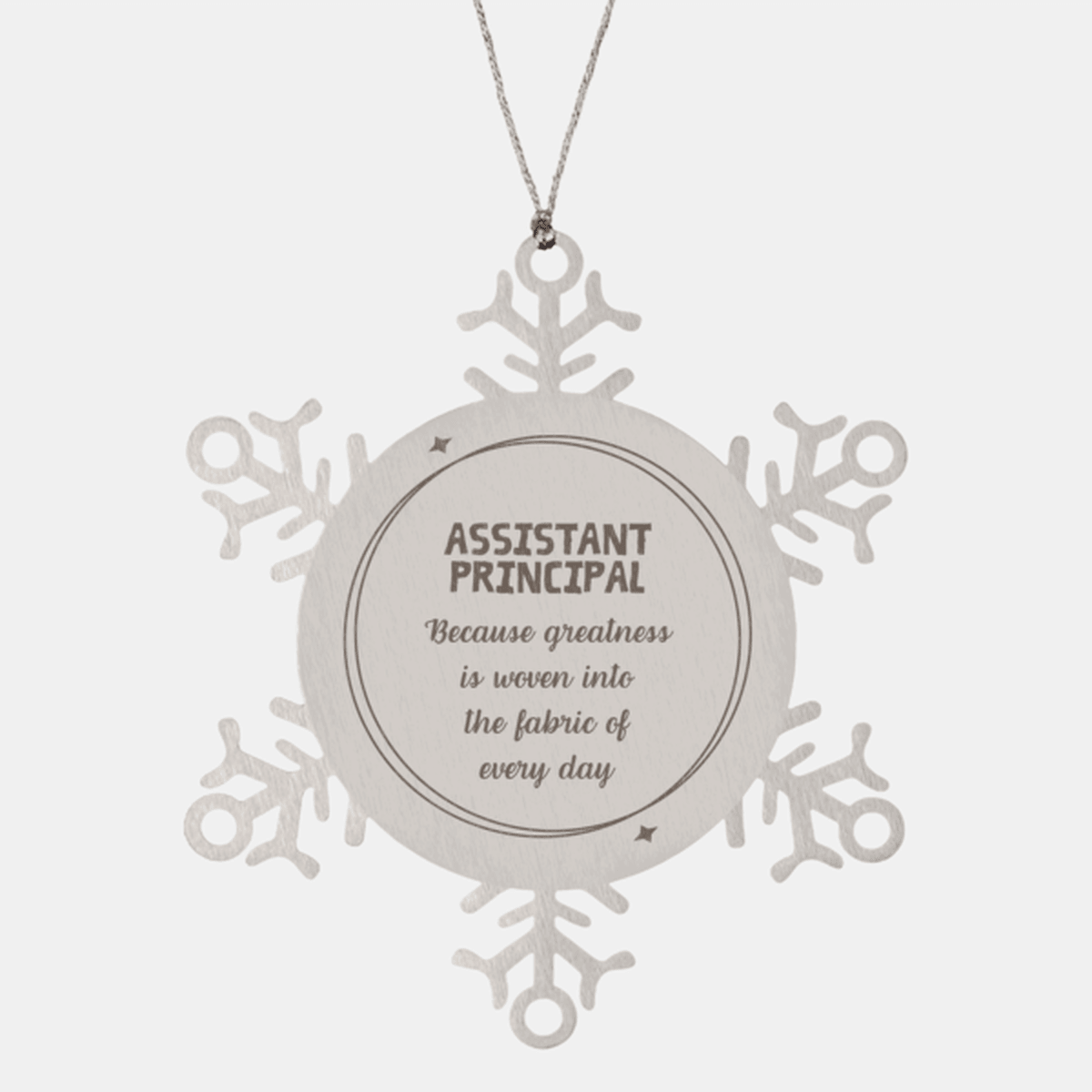 Sarcastic Assistant Principal Snowflake Ornament Gifts, Christmas Holiday Gifts for Assistant Principal Ornament, Assistant Principal: Because greatness is woven into the fabric of every day, Coworkers, Friends