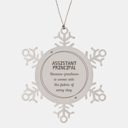 Sarcastic Assistant Principal Snowflake Ornament Gifts, Christmas Holiday Gifts for Assistant Principal Ornament, Assistant Principal: Because greatness is woven into the fabric of every day, Coworkers, Friends
