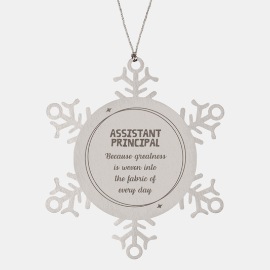 Sarcastic Assistant Principal Snowflake Ornament Gifts, Christmas Holiday Gifts for Assistant Principal Ornament, Assistant Principal: Because greatness is woven into the fabric of every day, Coworkers, Friends