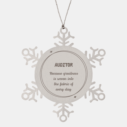 Sarcastic Auditor Snowflake Ornament Gifts, Christmas Holiday Gifts for Auditor Ornament, Auditor: Because greatness is woven into the fabric of every day, Coworkers, Friends