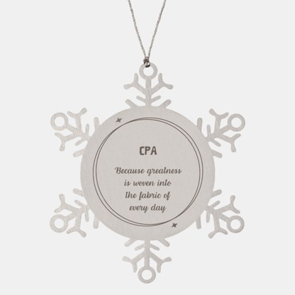 Sarcastic CPA Snowflake Ornament Gifts, Christmas Holiday Gifts for CPA Ornament, CPA: Because greatness is woven into the fabric of every day, Coworkers, Friends