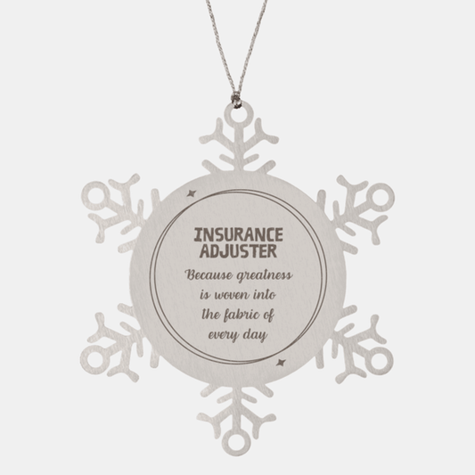 Sarcastic Insurance Adjuster Snowflake Ornament Gifts, Christmas Holiday Gifts for Insurance Adjuster Ornament, Insurance Adjuster: Because greatness is woven into the fabric of every day, Coworkers, Friends