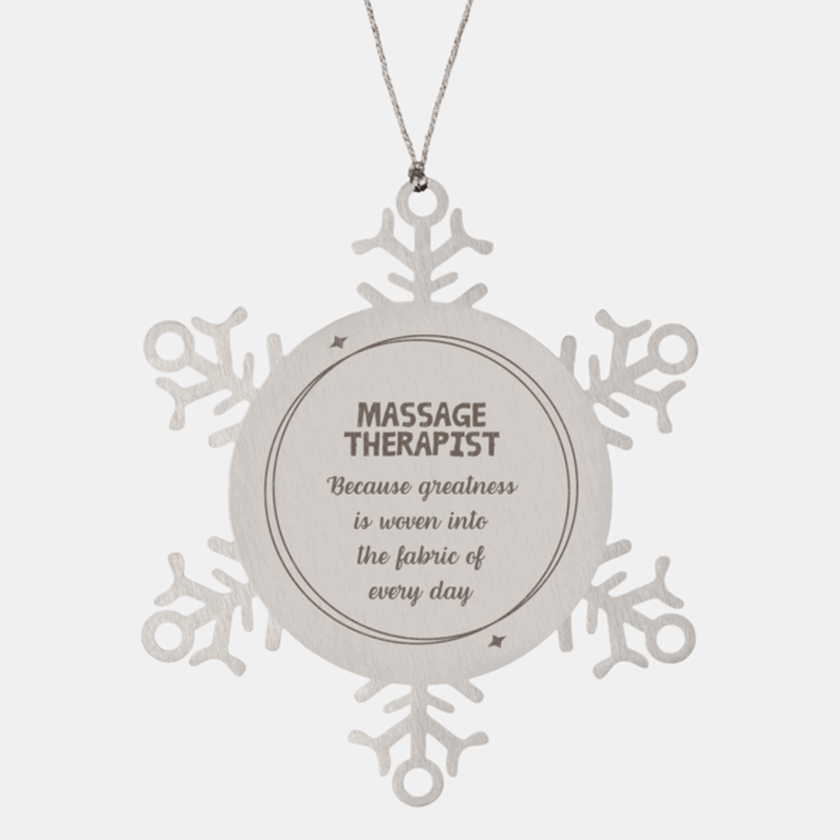 Sarcastic Massage Therapist Snowflake Ornament Gifts, Christmas Holiday Gifts for Massage Therapist Ornament, Massage Therapist: Because greatness is woven into the fabric of every day, Coworkers, Friends