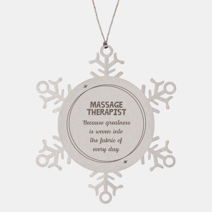 Sarcastic Massage Therapist Snowflake Ornament Gifts, Christmas Holiday Gifts for Massage Therapist Ornament, Massage Therapist: Because greatness is woven into the fabric of every day, Coworkers, Friends