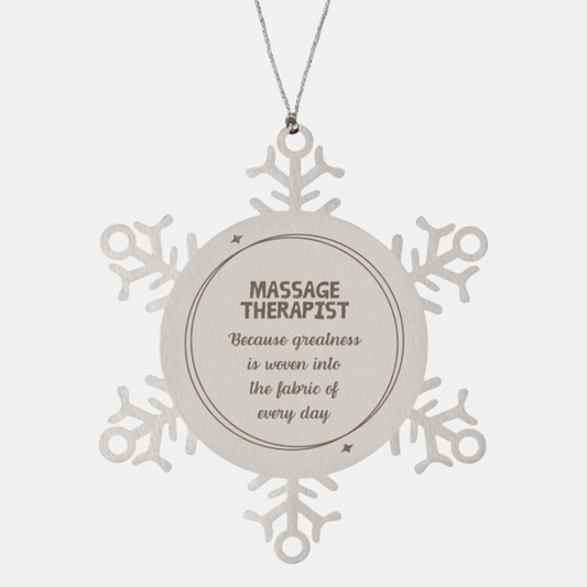 Sarcastic Massage Therapist Snowflake Ornament Gifts, Christmas Holiday Gifts for Massage Therapist Ornament, Massage Therapist: Because greatness is woven into the fabric of every day, Coworkers, Friends