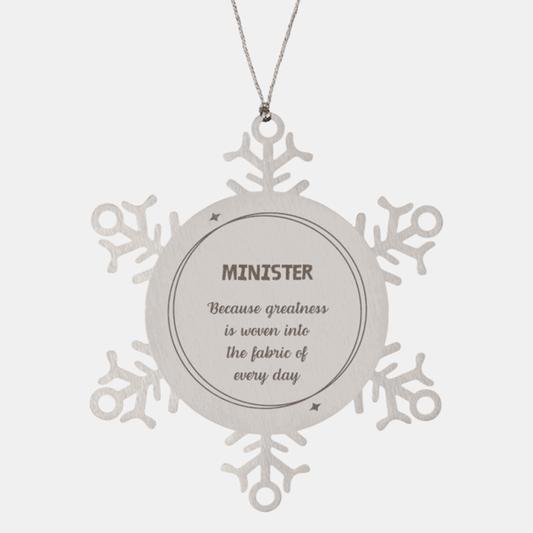 Sarcastic Minister Snowflake Ornament Gifts, Christmas Holiday Gifts for Minister Ornament, Minister: Because greatness is woven into the fabric of every day, Coworkers, Friends
