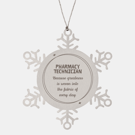 Sarcastic Pharmacy Technician Snowflake Ornament Gifts, Christmas Holiday Gifts for Pharmacy Technician Ornament, Pharmacy Technician: Because greatness is woven into the fabric of every day, Coworkers, Friends