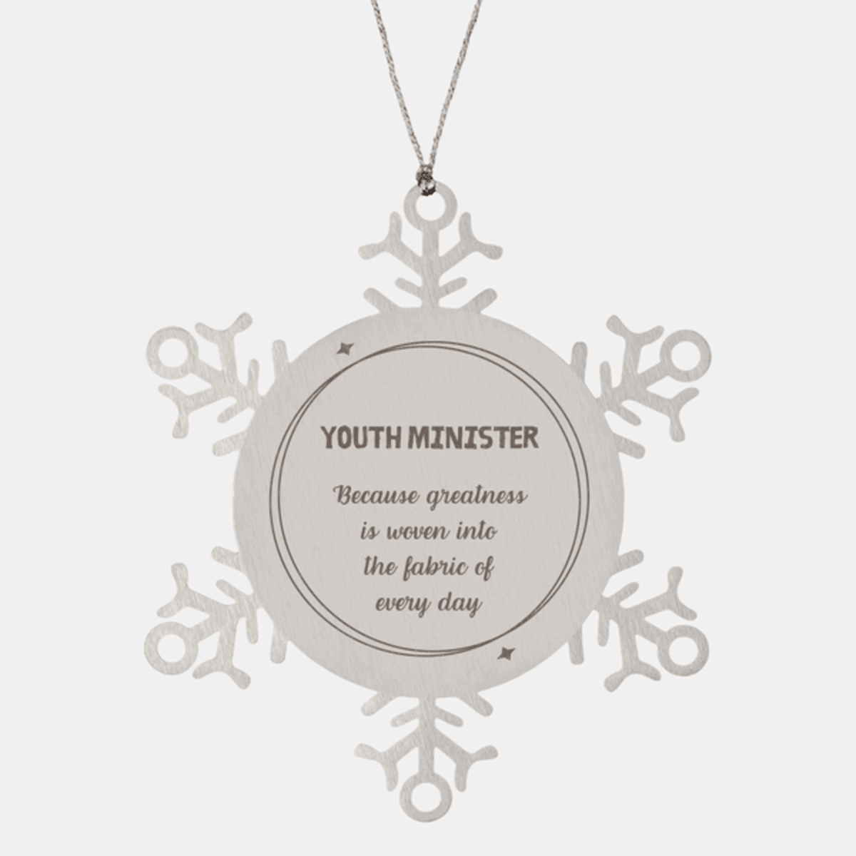 Sarcastic Youth Minister Snowflake Ornament Gifts, Christmas Holiday Gifts for Youth Minister Ornament, Youth Minister: Because greatness is woven into the fabric of every day, Coworkers, Friends