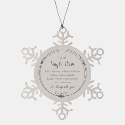 Single Mom Snowflake Ornament Birthday Gifts - To My Single Mom Life is learning to dance in the rain