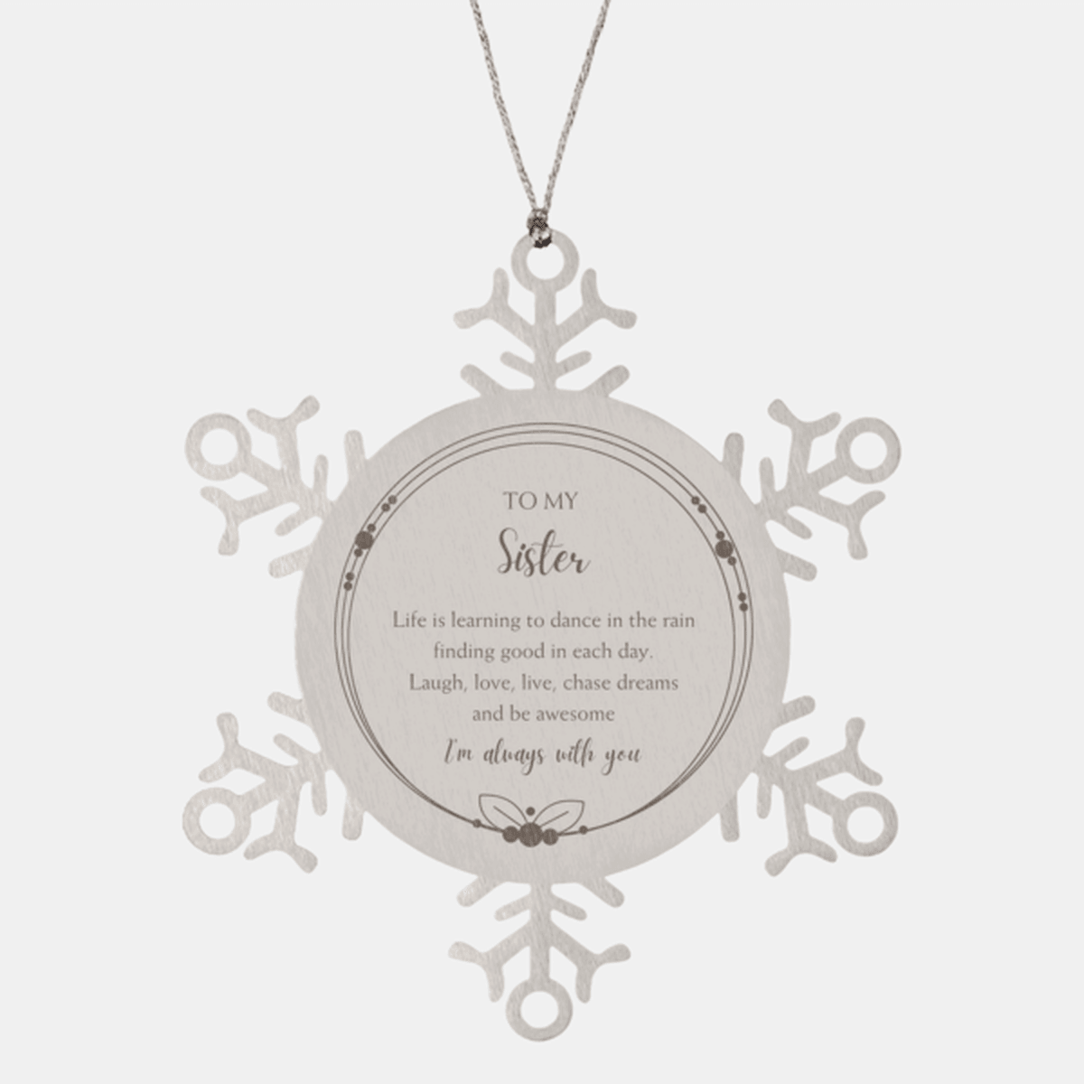 Sister Christmas Snowflake Ornament Birthday Gifts- Life is learning to dance in the rain