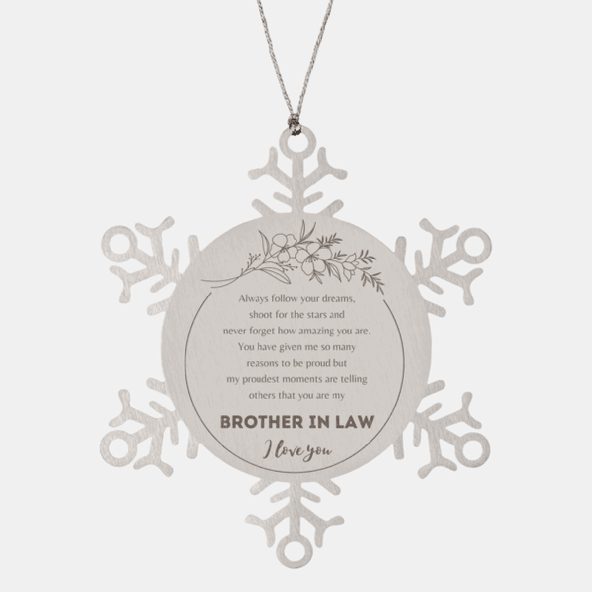 Snowflake Ornament for Brother-in-law Present, Brother In Law Always follow your dreams, never forget how amazing you are, Brother In Law Christmas Gifts Decorations for Girls Boys Teen Men Women