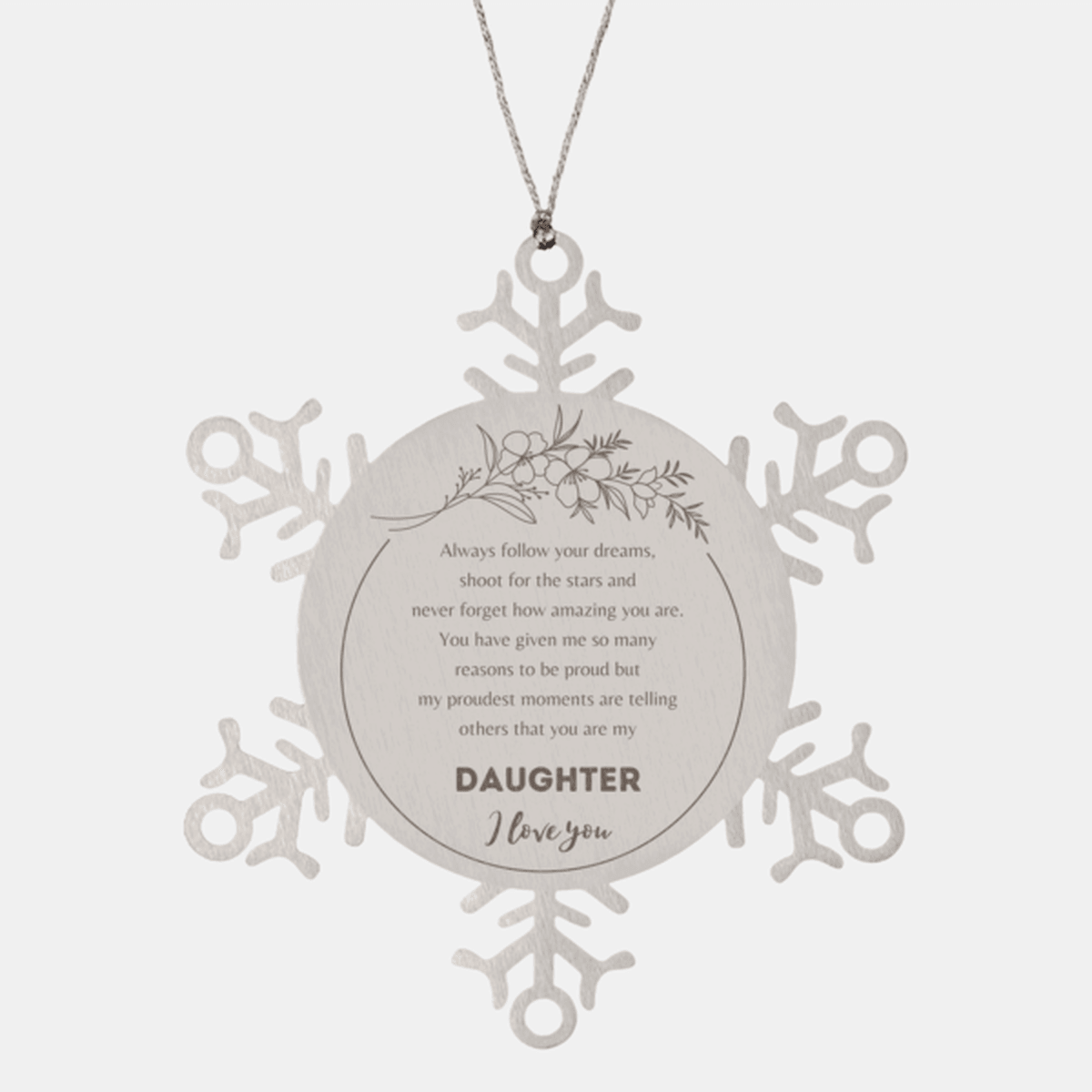 Snowflake Ornament for Daughter Present, Daughter Always follow your dreams, never forget how amazing you are, Daughter Christmas Gifts Decorations for Girls Boys Teen Men Women