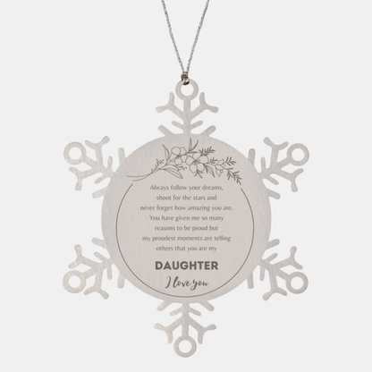 Snowflake Ornament for Daughter Present, Daughter Always follow your dreams, never forget how amazing you are, Daughter Christmas Gifts Decorations for Girls Boys Teen Men Women