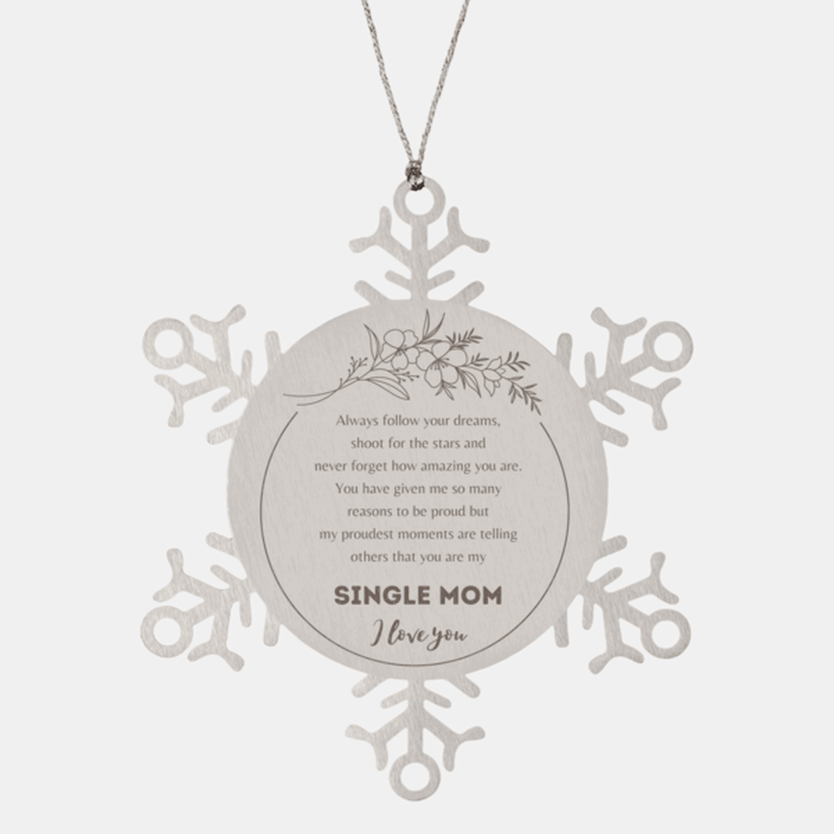 Snowflake Ornament for Single Mom Present, Single Mom Always follow your dreams, never forget how amazing you are, Single Mom Christmas Gifts Decorations for Girls Boys Teen Men Women