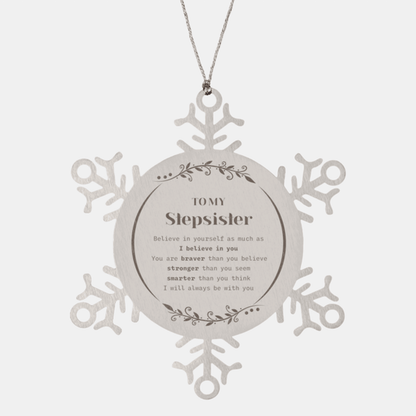 Stepsister Snowflake Ornament Gifts, To My Stepsister You are braver than you believe, stronger than you seem, Inspirational Gifts For Stepsister Ornament, Birthday, Christmas Gifts For Stepsister Men Women