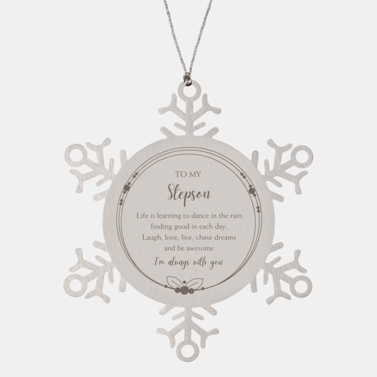 Stepson Christmas Snowflake Ornament, Motivational Stepson Engraved Birthday Life is learning to dance in the rain